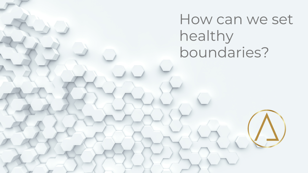 How can we set healthy&nbsp;boundaries?